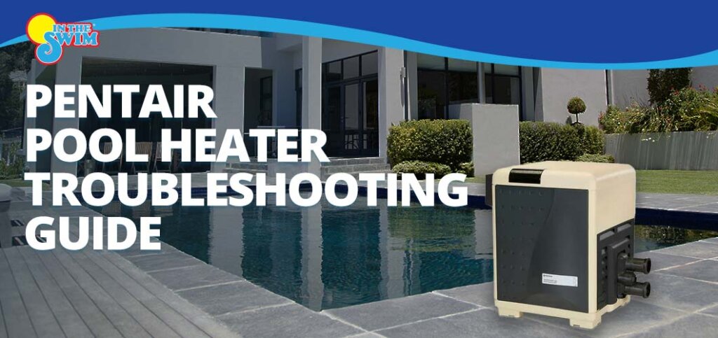 Pentair Pool Heater Troubleshooting Guide | Gas Furnace